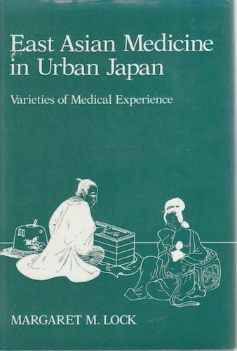 East Asian Medicine in Urban Japan: Varieties of Medical Experience - Comparative Health Systems Study | Traditional Healing Practices for Modern Urban Wellness