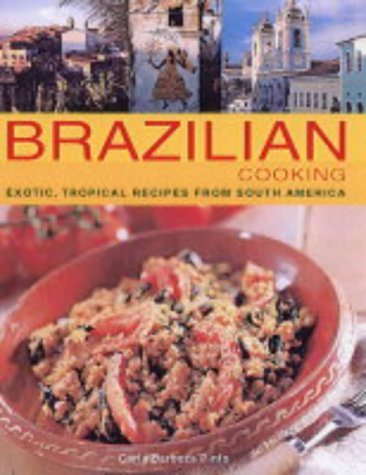 Authentic Brazilian Cooking Recipes: Exotic & Tropical South American Dishes for Home Chefs | Perfect for Dinner Parties & Cultural Food Exploration
