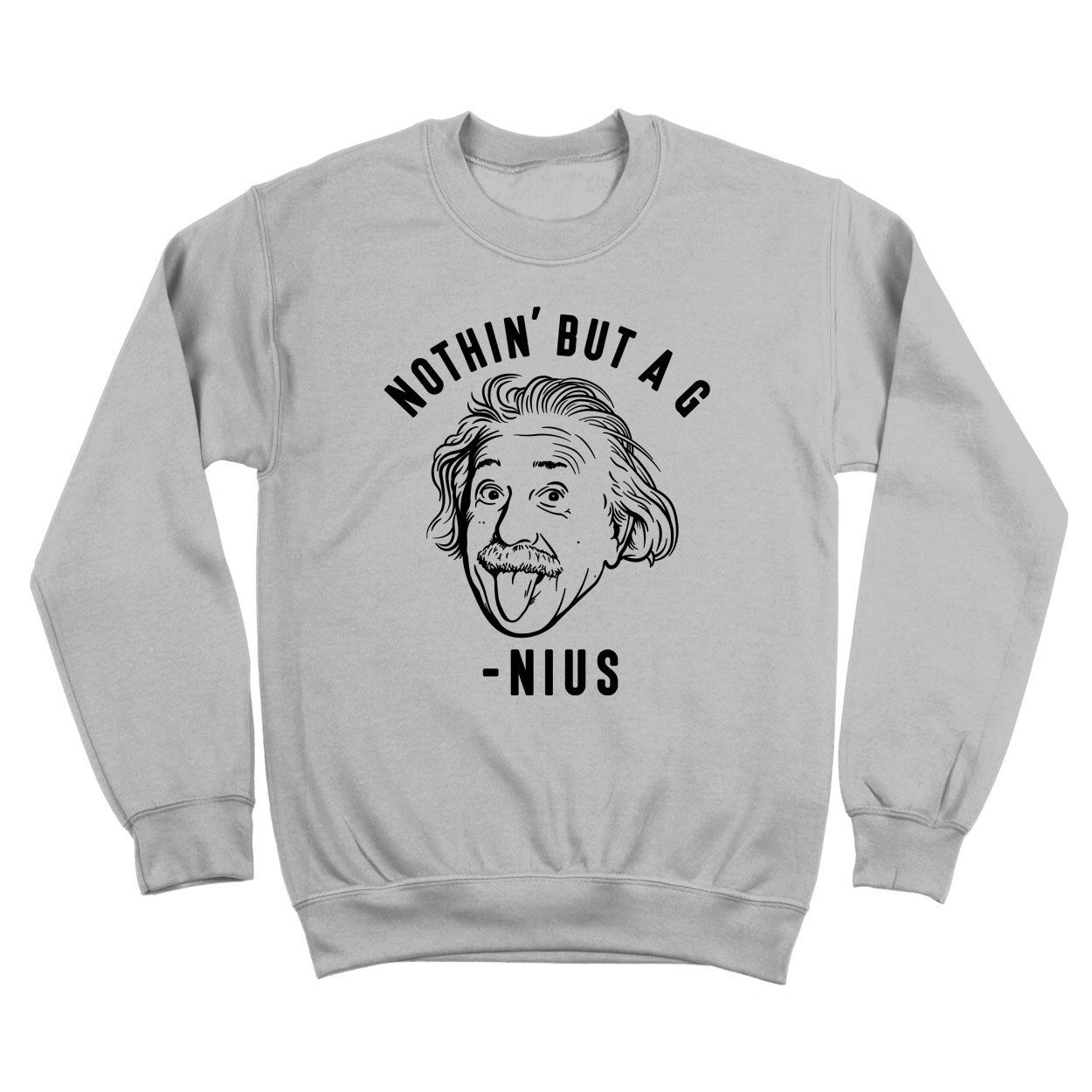 Nothin But A Genius Crewneck Sweatshirt - Stylish & Comfortable Unisex Pullover for Casual Wear & Everyday Outfits