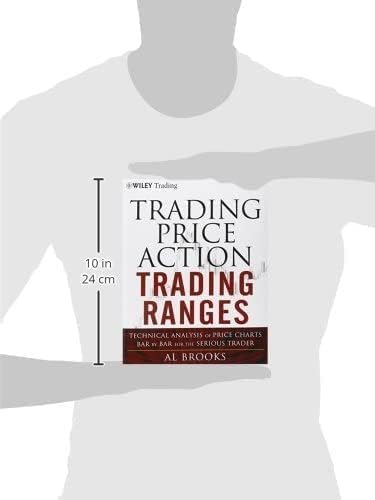 Trading Price Action Trading Ranges: Technical Analysis of Price Charts Bar by Bar for Professional Traders | Forex, Stocks & Crypto Trading Strategies