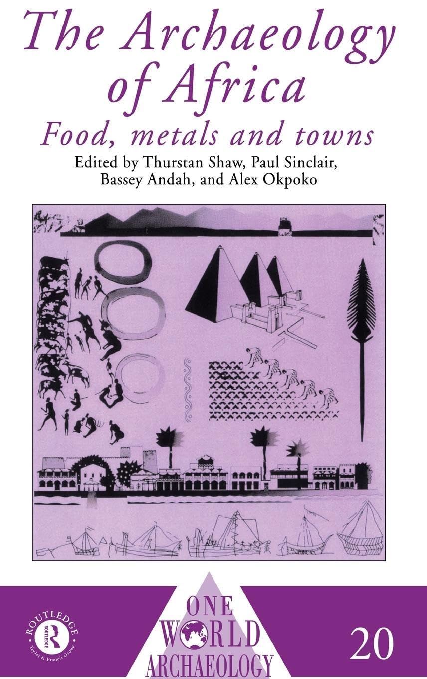 The Archaeology of Africa: Food, Metals and Towns (One World Archaeology) - Explore Ancient African Civilizations, Trade Routes & Urban Development for History Enthusiasts & Students