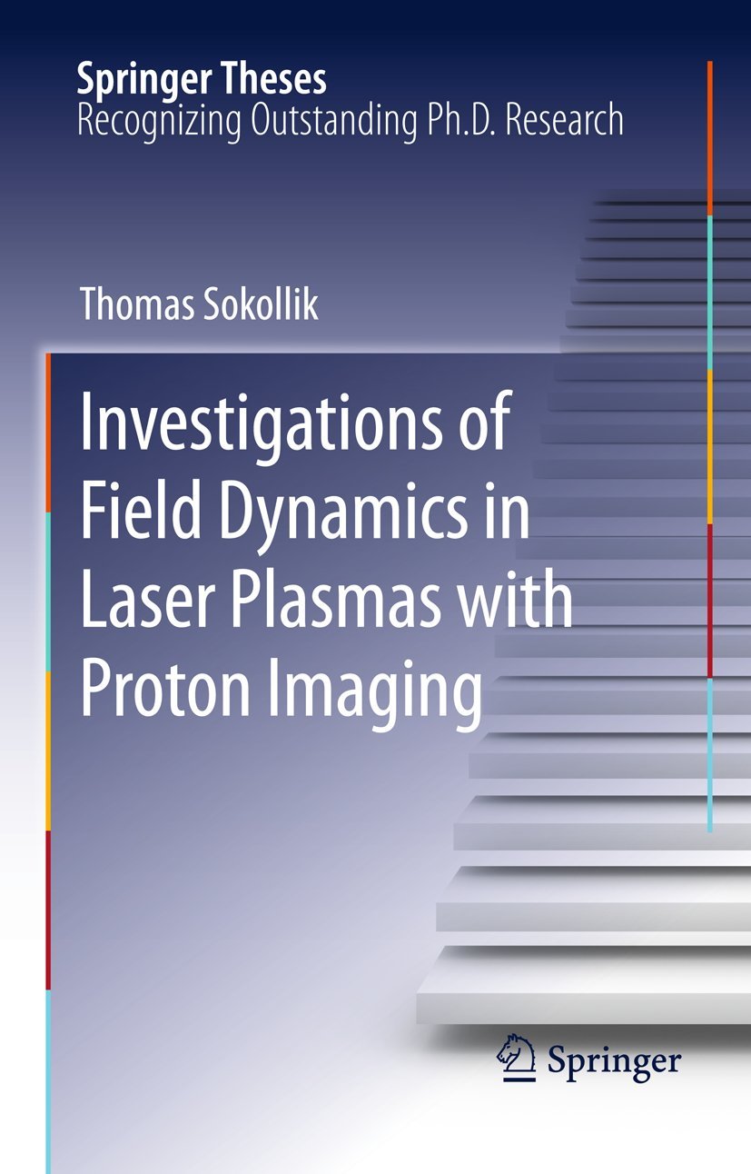 Laser Plasma Field Dynamics with Proton Imaging - Springer Theses | Research & Academic Study for Physics Experiments