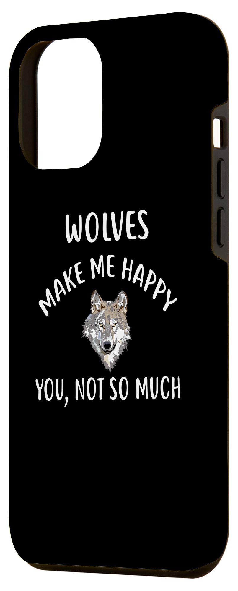 iPhone 12 Pro Max Phone Case - WOLVES Make Me Happy Design, Durable Wolf Protective Cover for Daily Use, Outdoor Adventures & Travel