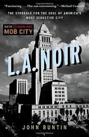 L.A. Noir: The Struggle for the Soul of America's Most Seductive City - Crime History Book | True Crime Stories of 1940s Los Angeles | Perfect for History Buffs & Mystery Lovers