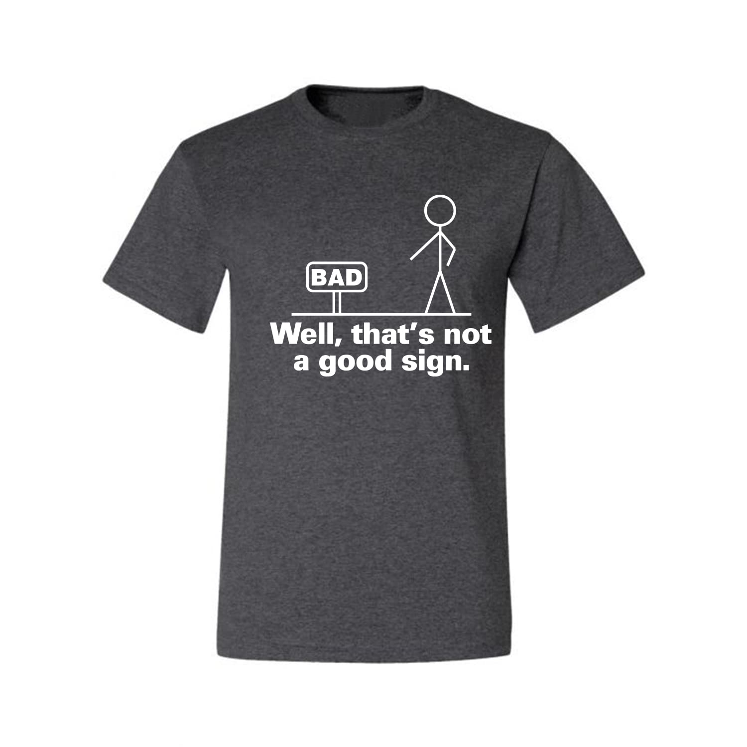 Funny Humor Men's Graphic T-Shirt - Bad Well That's Not a Good Sign - Casual Wear for Everyday Outfits & Gifts