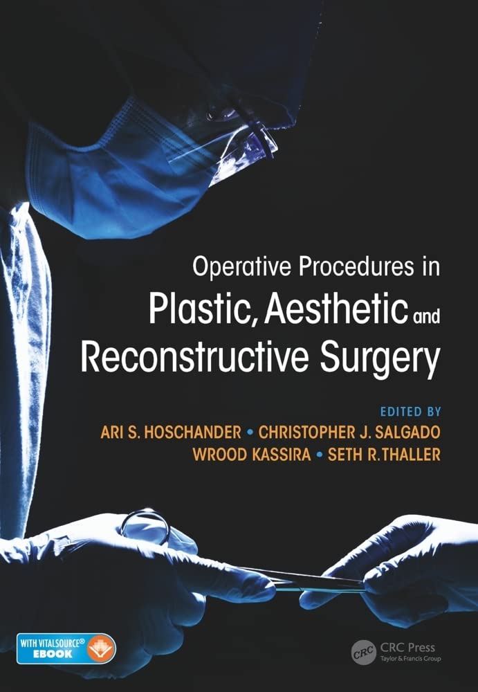 Operative Procedures in Plastic, Aesthetic and Reconstructive Surgery - Comprehensive Guide for Cosmetic Surgeons | Ideal for Medical Training, Surgical Planning & Clinical Practice