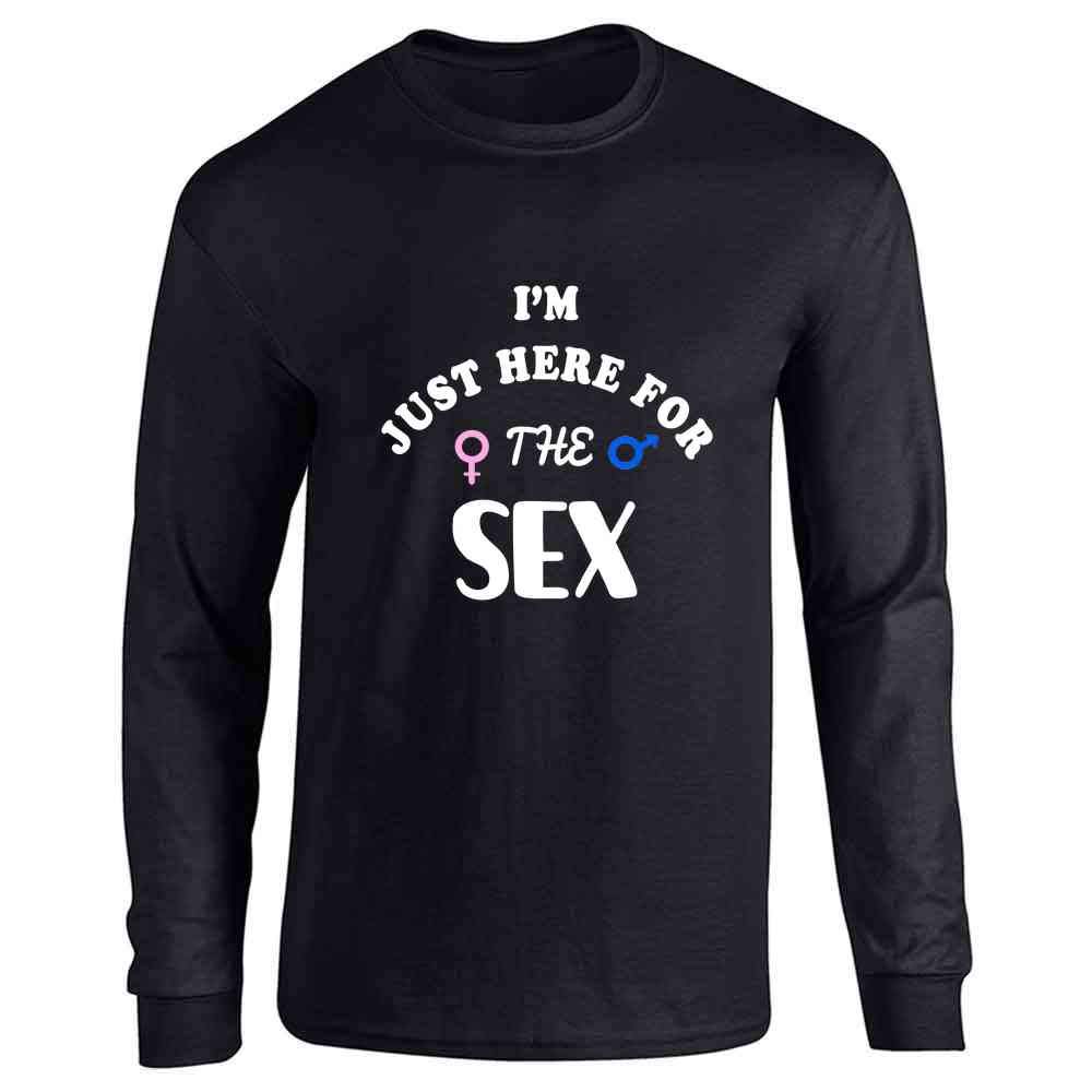 Funny Gender Reveal T-Shirt - 'I'm Just Here for The Sex' Long Sleeve Tee for Pregnancy Announcement Parties & Baby Showers