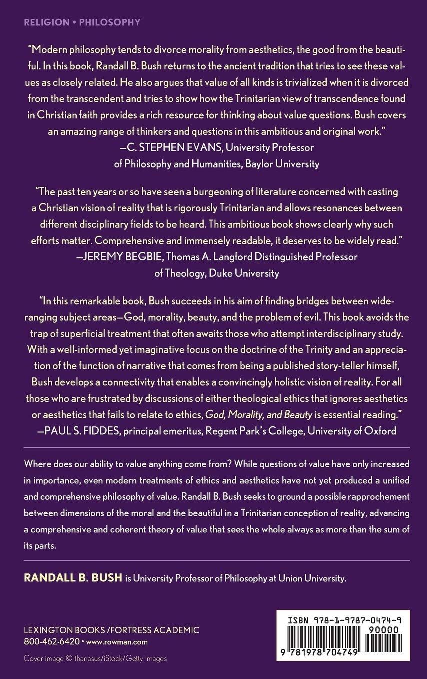 God, Morality, and Beauty: The Trinitarian Shape of Christian Ethics, Aesthetics, and the Problem of Evil - Exploring Faith, Values, and Divine Goodness for Christian Living and Theological Study