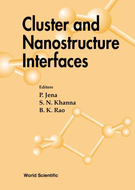 Clusters and Nanostructure Interfaces - Advanced Nanomaterials for Electronics, Catalysis & Energy Storage Applications
