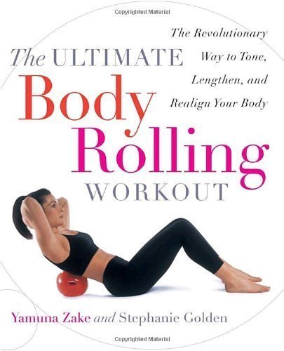 Yamuna Zake's Body Rolling Workout Guide - Tone, Lengthen & Realign Your Body | Fitness Book for Home Exercise, Yoga Alternative & Muscle Recovery (2003 Edition)