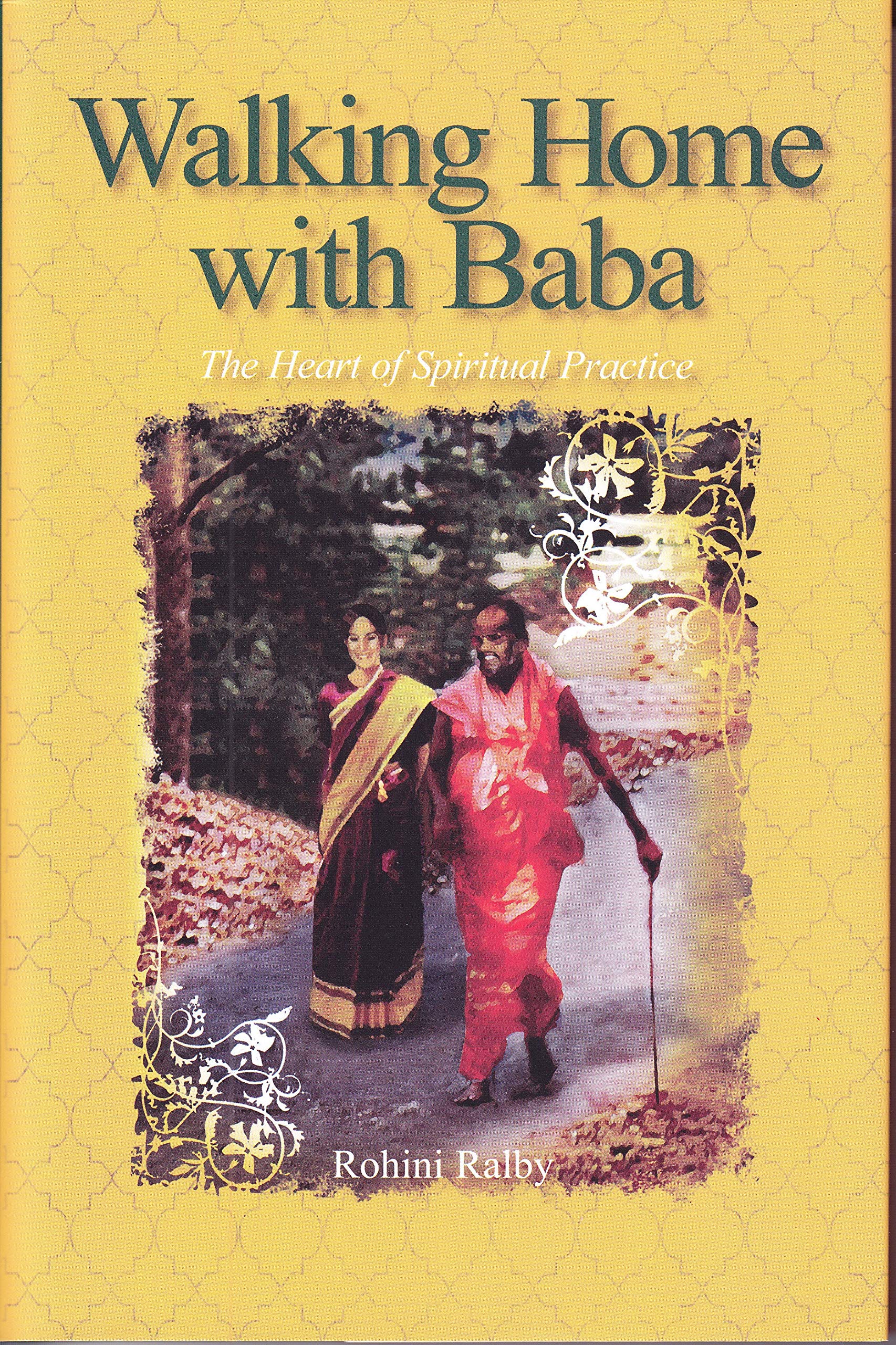 Walking Home with Baba: The Heart of Spiritual Practice - Inspirational Book for Meditation, Self-Discovery & Enlightenment | Perfect for Yoga Practitioners, Seekers & Spiritual Growth