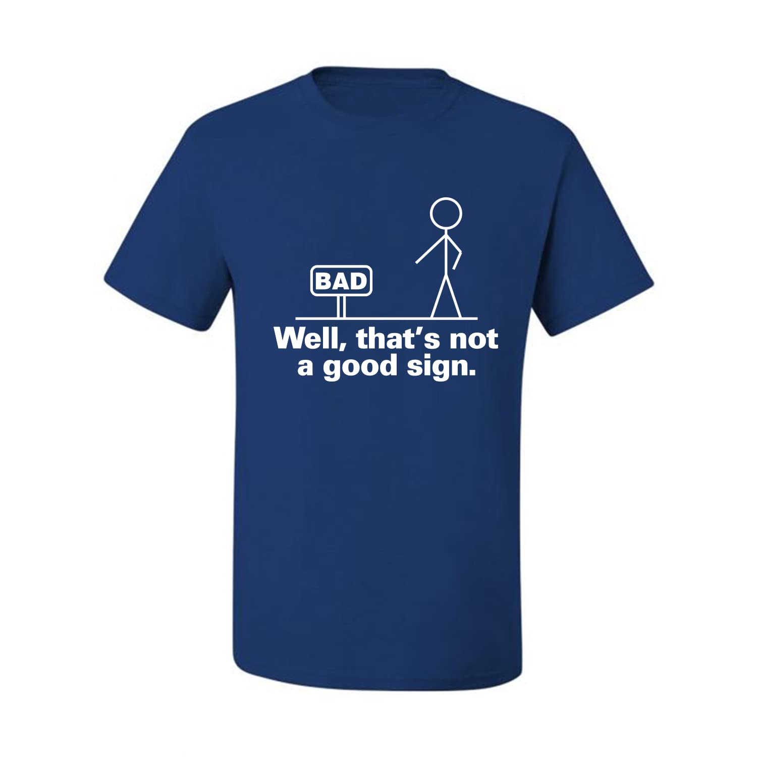 Funny Humor Men's Graphic T-Shirt - Bad Well That's Not a Good Sign Design - Casual Wear for Everyday Outfits & Gifts