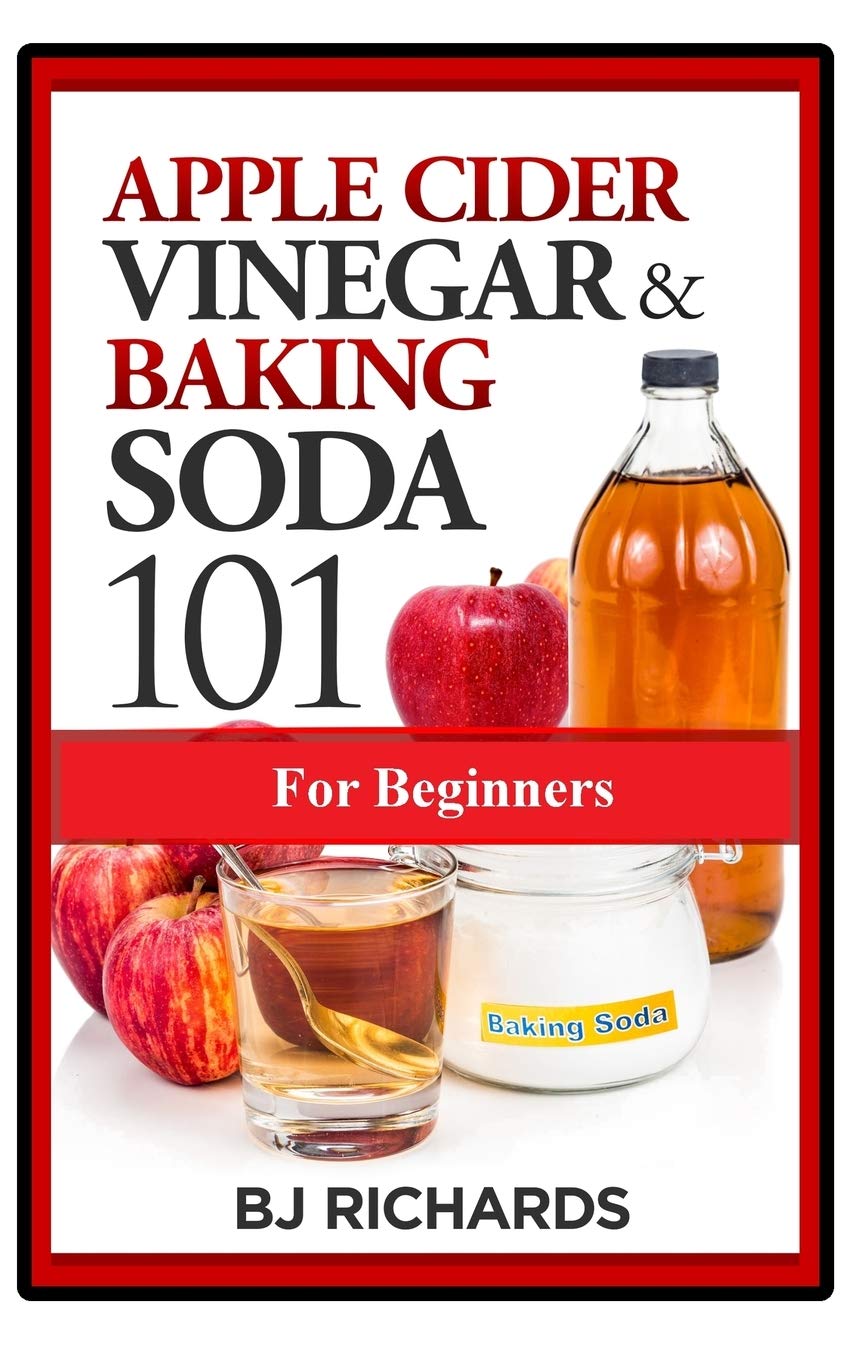 Apple Cider Vinegar and Baking Soda 101 for Beginners - Natural Home Remedies for Digestion, Cleaning & Skin Care | Perfect for Detox, DIY Beauty & Household Cleaning