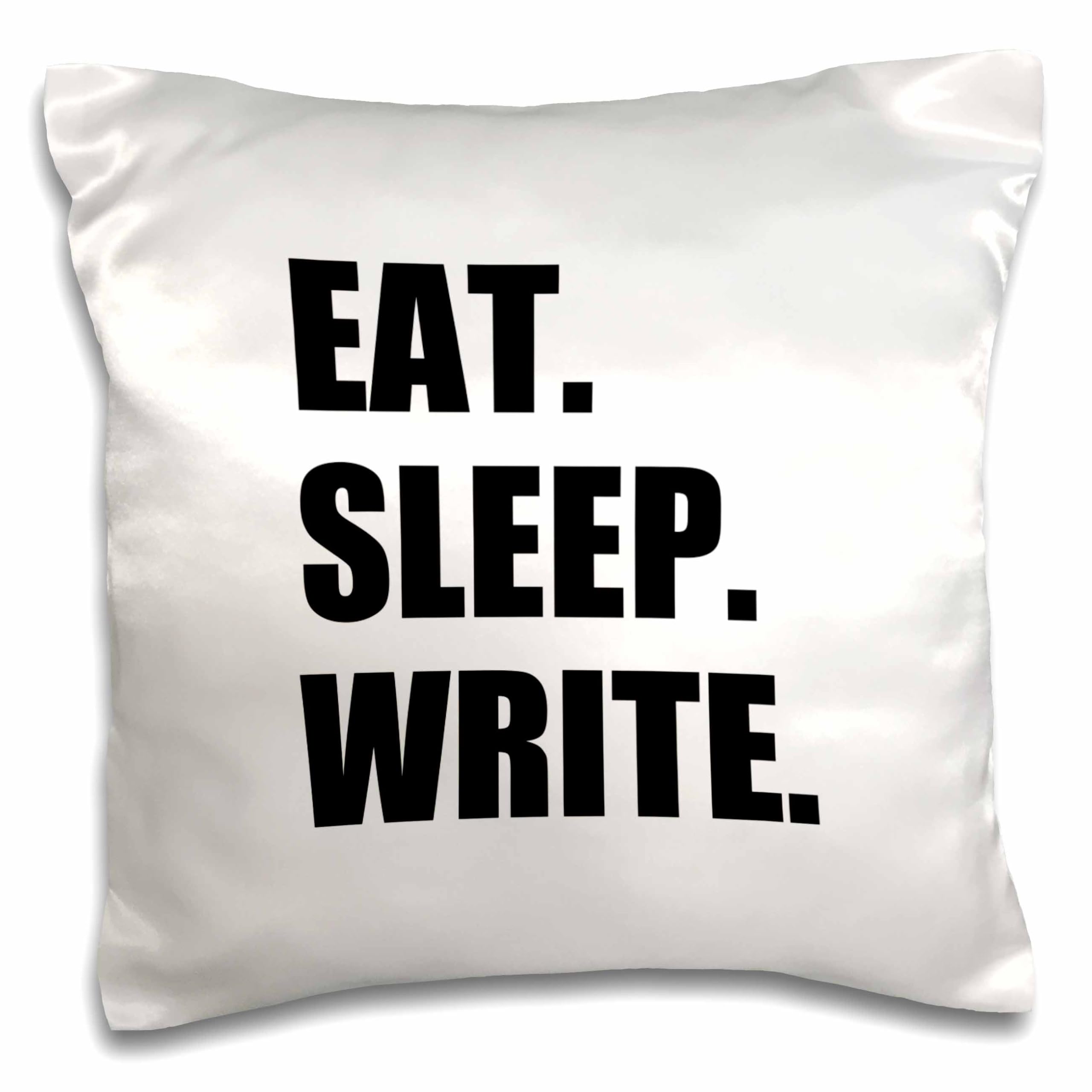 Eat Sleep Write Black Text Funny Pillow Case 16x16 Inches - Perfect Gift for Writers, Book Lovers & Authors - Great for Home Office, Reading Nook & Writer's Den Decor
