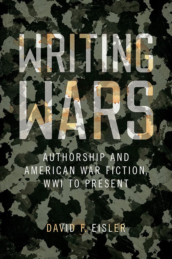 Writing Wars: Authorship and American War Fiction from WWI to Present - New American Canon Book for Literature Studies & Historical Analysis | Perfect for Students, Researchers & War History Enthusiasts