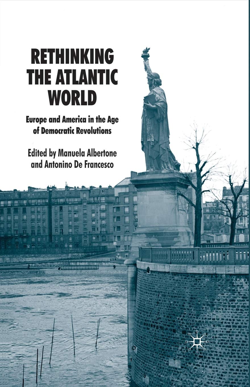 Rethinking the Atlantic World: Europe and America in the Age of Democratic Revolutions - History Book for Students & Scholars | Study Colonial History & Democratic Movements