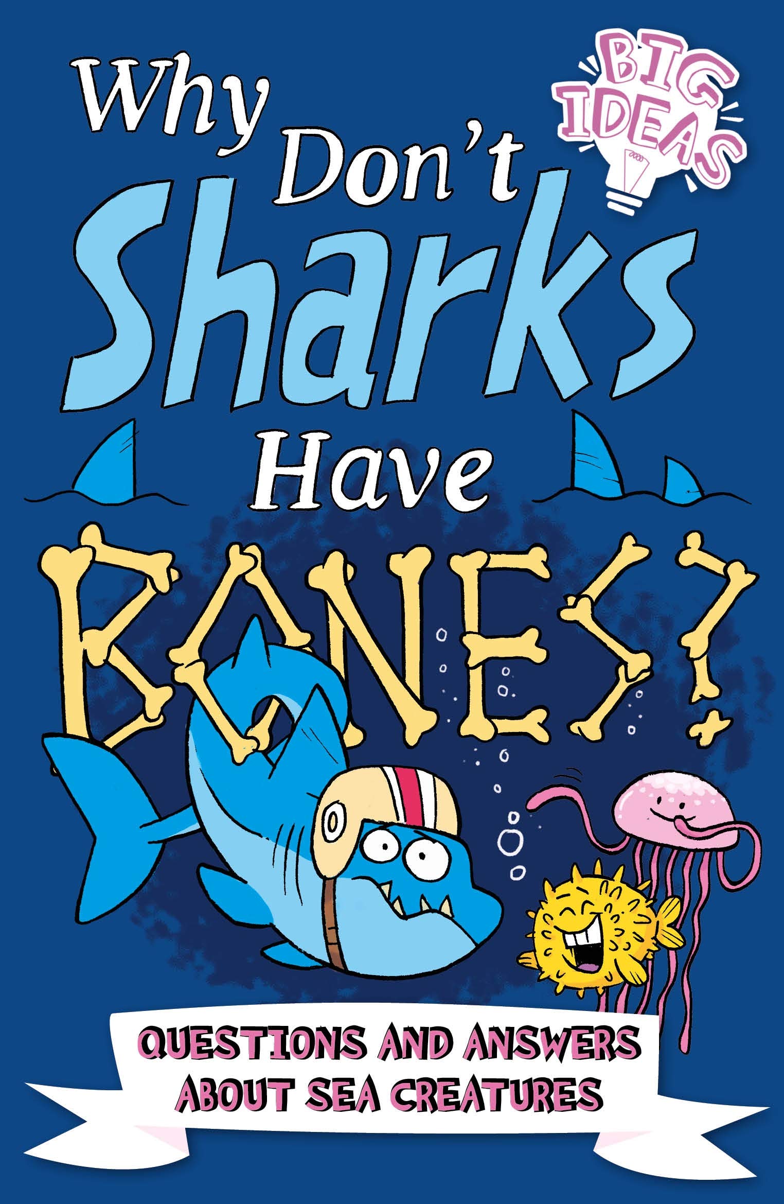 Why Don't Sharks Have Bones? - Fun Facts About Ocean Animals & Marine Life | Big Ideas Book 7 | Perfect for Kids Science Learning & Classroom Education