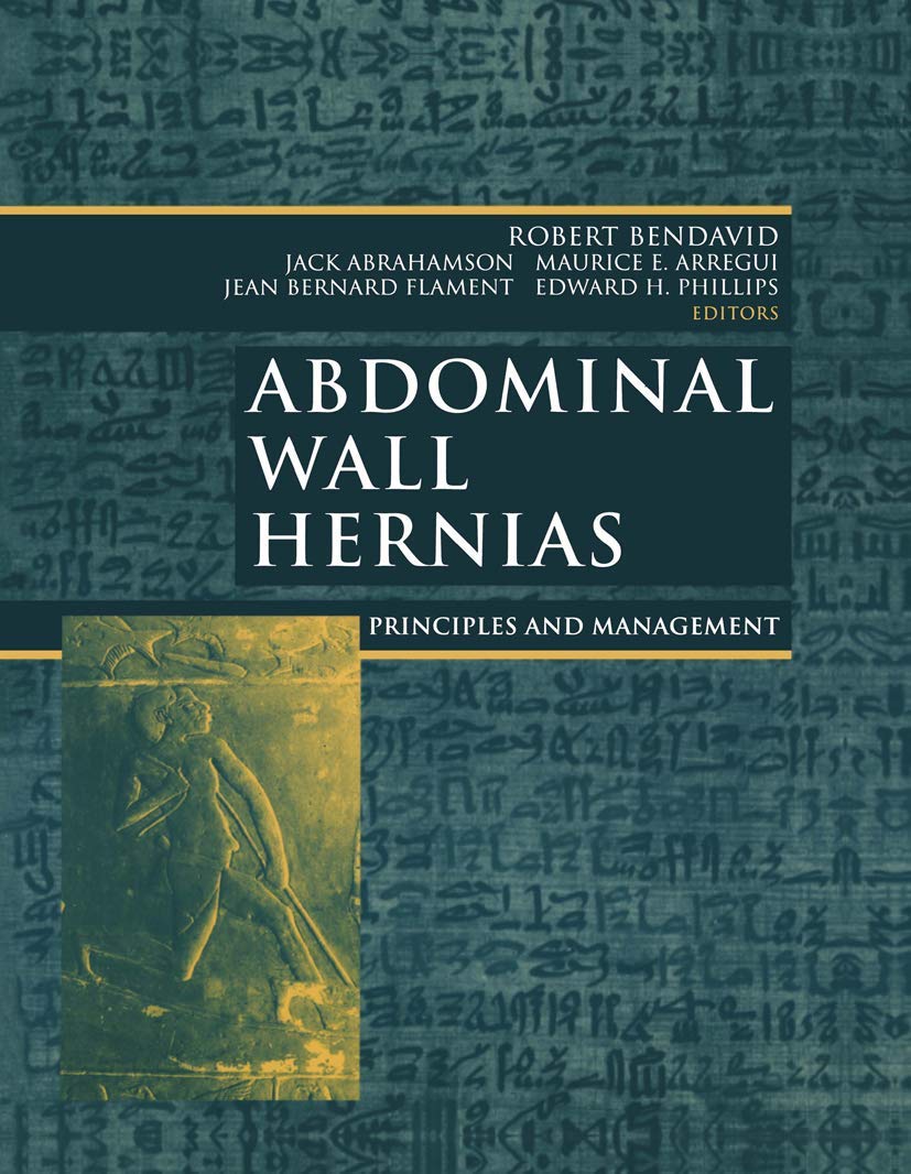 Abdominal Wall Hernias: Principles and Management by Robert Bendavid - Comprehensive Guide for Surgeons & Medical Professionals | Clinical Reference for Hernia Repair Procedures