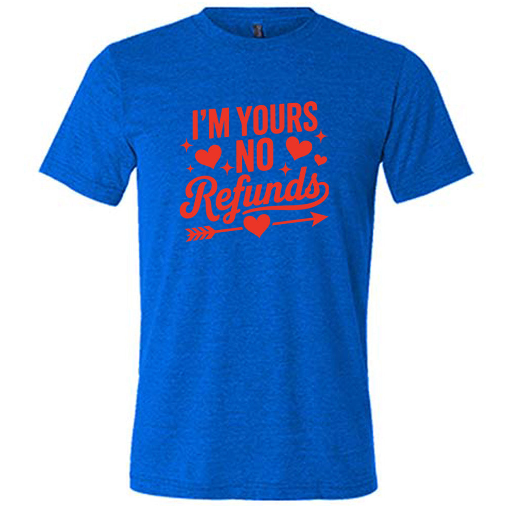 Unisex 'I'm Yours No Refunds' Funny Sarcastic T-Shirt - Perfect for Gifts, Parties & Casual Wear