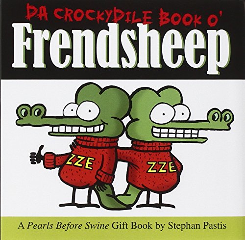 Da Crockydile Book o' Frendsheep: A Pearls Before Swine Gift Book - Funny Comic Collection for Adults, Perfect for Birthday Gifts & Coffee Table Decor