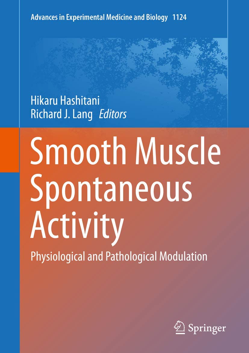 Smooth Muscle Spontaneous Activity: Physiological and Pathological Modulation - Research Book on Muscle Biology & Medical Science (Advances in Experimental Medicine and Biology Vol. 1124) - Ideal for Researchers, Medical Students, and Physiology Studies