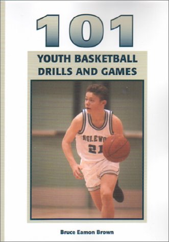 101 Youth Basketball Drills & Games for Kids - Fun Training Exercises & Skill Development for Young Players - Perfect for Coaches, Parents & Team Practices