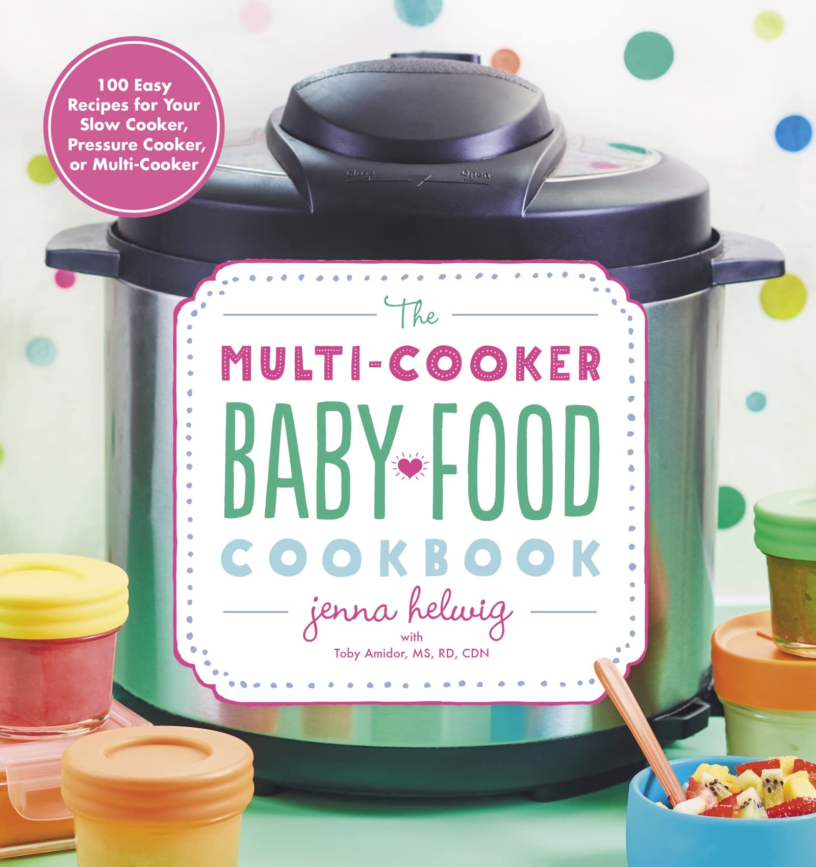 Baby Food Cookbook: 100 Easy Slow Cooker & Pressure Cooker Recipes for Healthy Homemade Meals | Perfect for Busy Parents & Nutritious Infant Meals