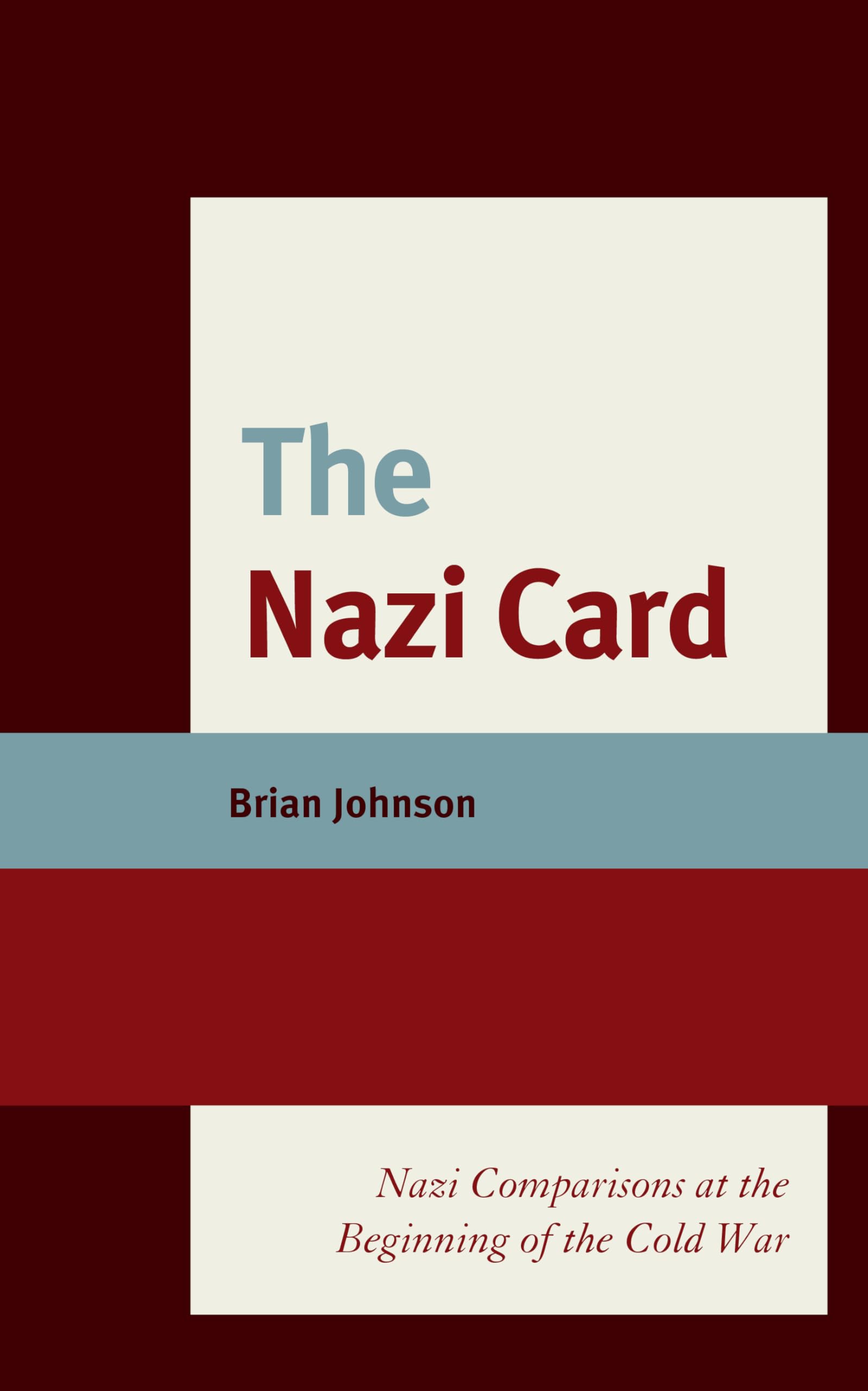 The Nazi Card: Nazi Comparisons During the Cold War Era - Historical Analysis for Scholars & Political Researchers