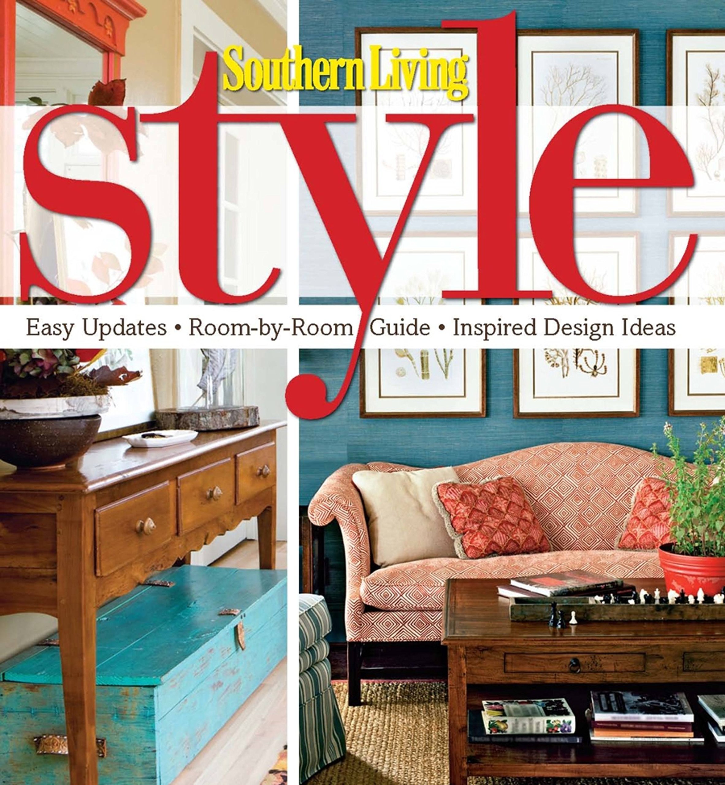 Southern Living Style: Easy Room-by-Room Updates & Inspired Design Ideas - Perfect for Home Makeovers, Interior Decorating, and DIY Renovation Projects