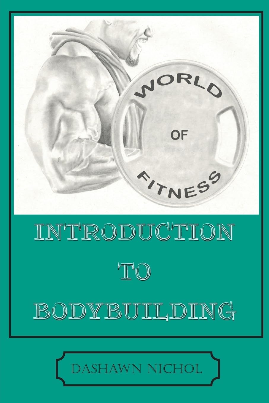 World of Fitness: Bodybuilding Guide for Beginners - Gym Training, Muscle Growth & Workout Tips for Home & Professional Athletes