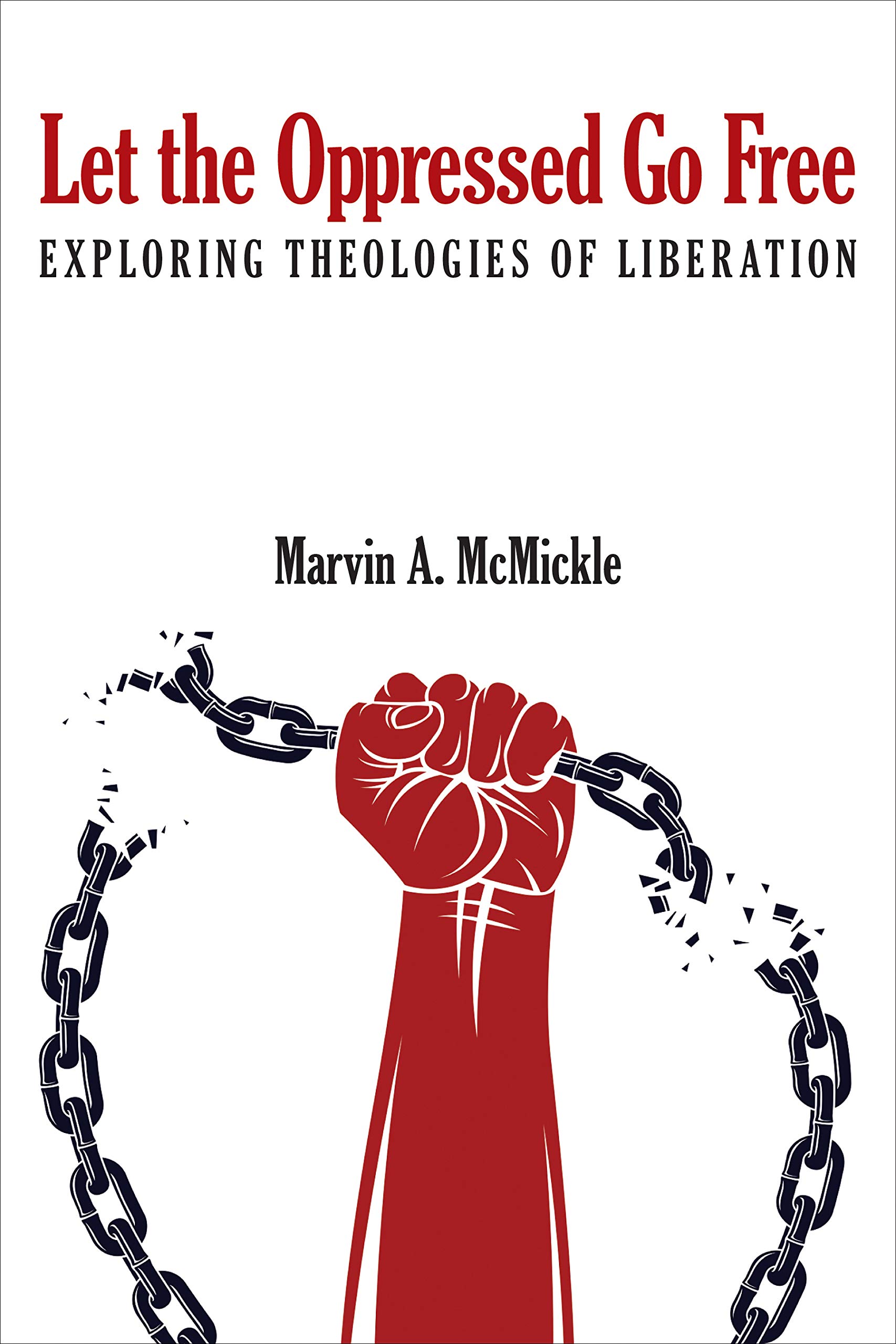 Let the Oppressed Go Free: Exploring Theologies of Liberation - Christian Social Justice Book for Bible Study & Faith-Based Activism