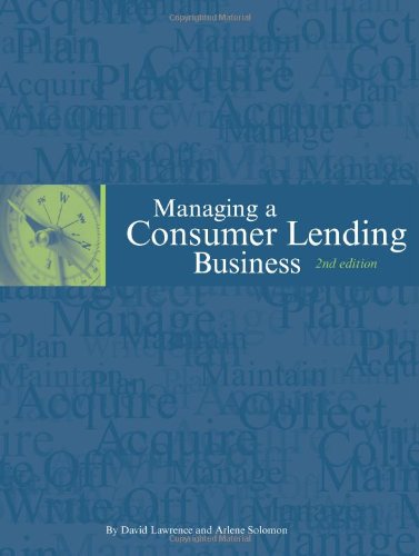 Managing a Consumer Lending Business, 2nd Edition - Essential Guide for Financial Professionals & Banking Institutions | Improve Loan Portfolio Performance & Risk Management