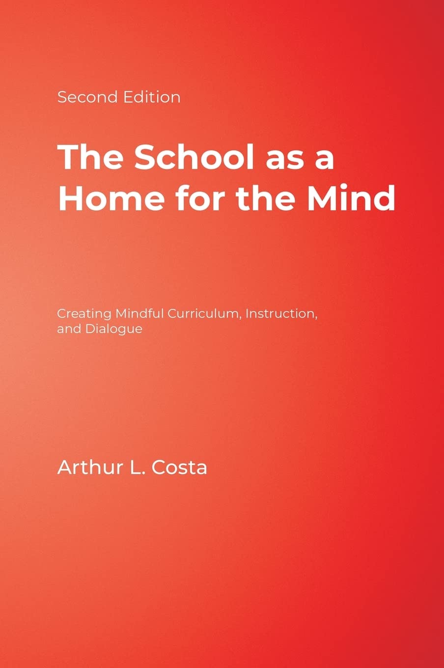 The School as a Home for the Mind: Creating Mindful Curriculum, Instruction & Dialogue - Essential Guide for Educators & Teachers | Perfect for Classroom Planning & Professional Development