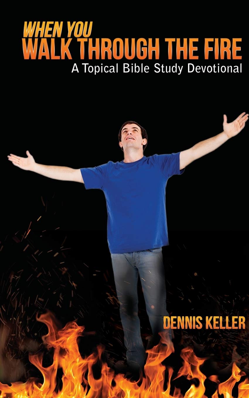 Christian Devotional Bible Study Book - When You Walk Through The Fire: Topical Scripture Guide for Spiritual Growth & Faith Building | Perfect for Personal Worship, Small Groups & Church Bible Studies
