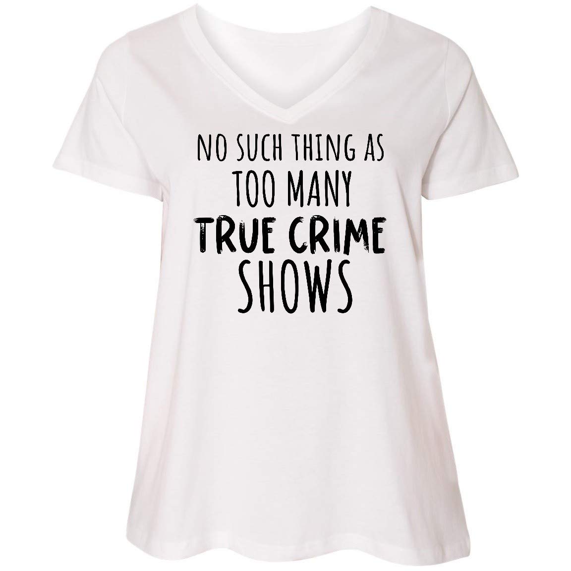 Inktastic No Such Thing As Too Many True Crime Shows Women's Plus Size V-Neck T-Shirt - True Crime Fan Gift, Comfortable Lounge Wear for Women, Casual Outfit for True Crime Enthusiasts