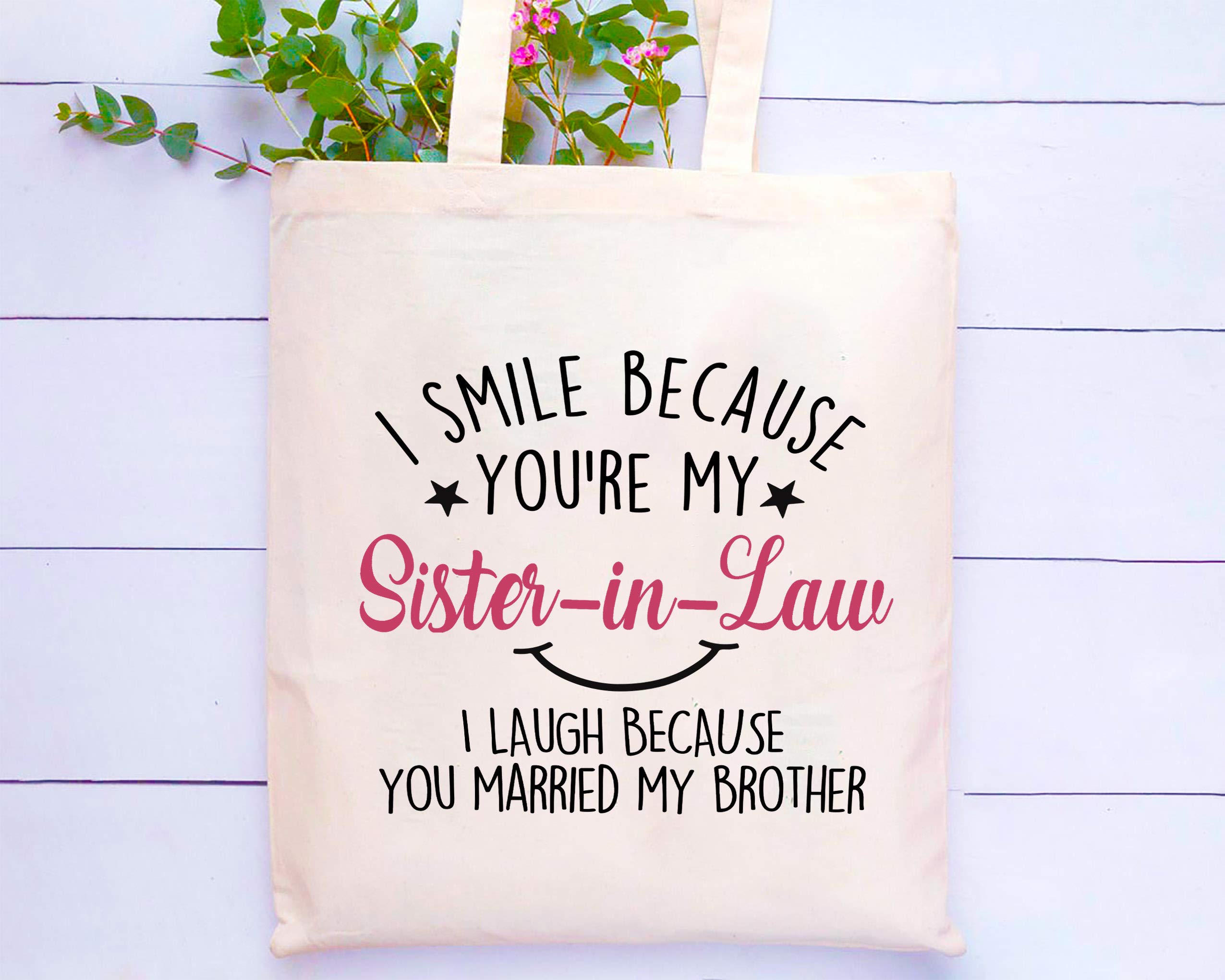 Funny Sister-In-Law Gift - I Smile Because You're My Sister In Law Shoulder Tote Bag - Unique Family Gag Present for Birthday & Special Occasions - Perfect for Shopping, Work, or Casual Outings