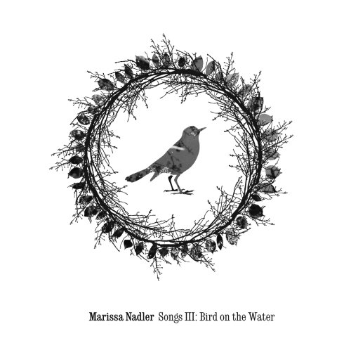Songs III: Bird On The Water - Folk Music Album by Marissa Nadler | Perfect for Relaxation, Road Trips & Cozy Evenings