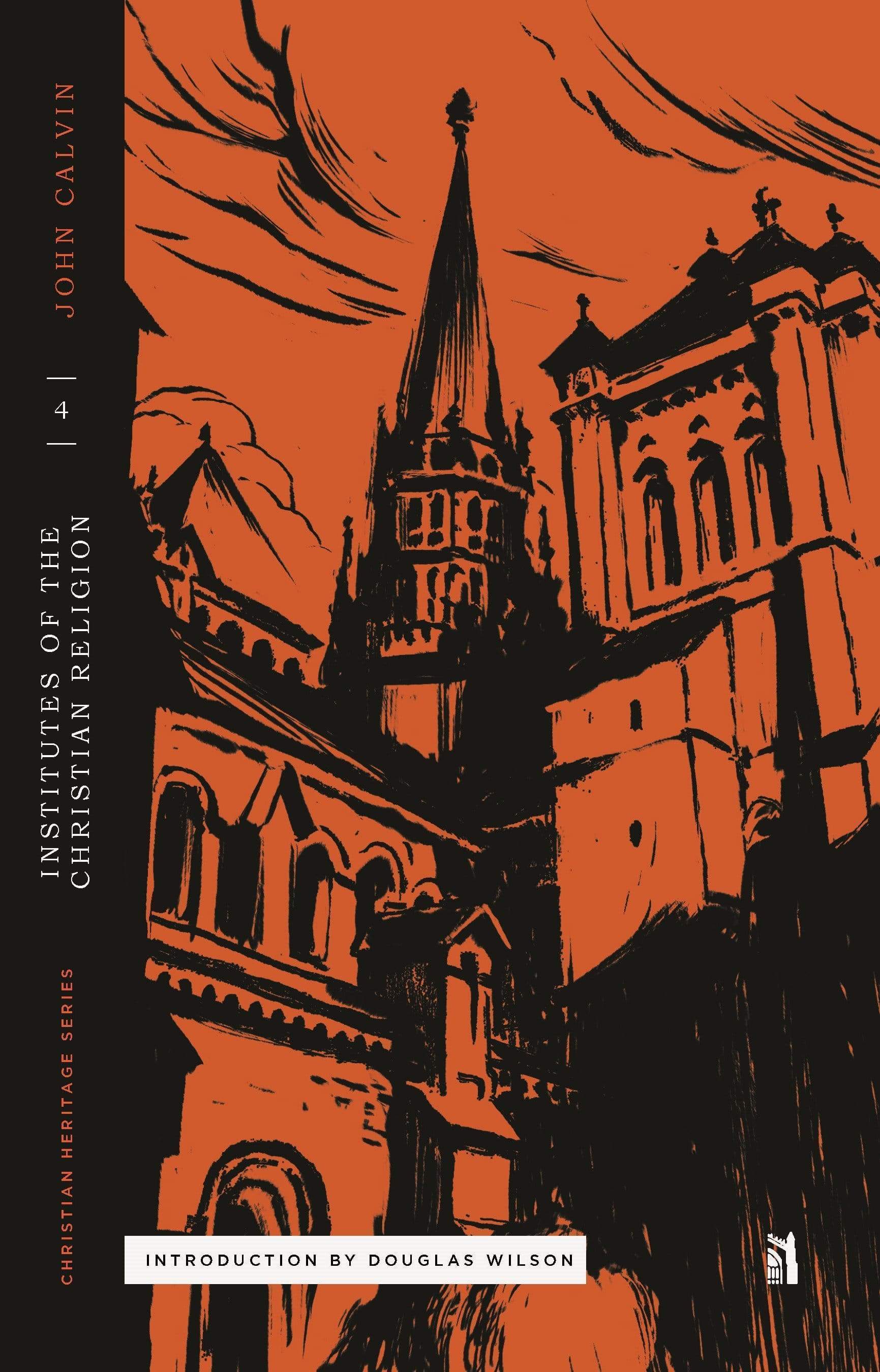 Institutes of the Christian Religion: Books 1-4 - Complete Theological Study Guide for Bible Students and Scholars | Perfect for Personal Devotion, Church Groups & Academic Research