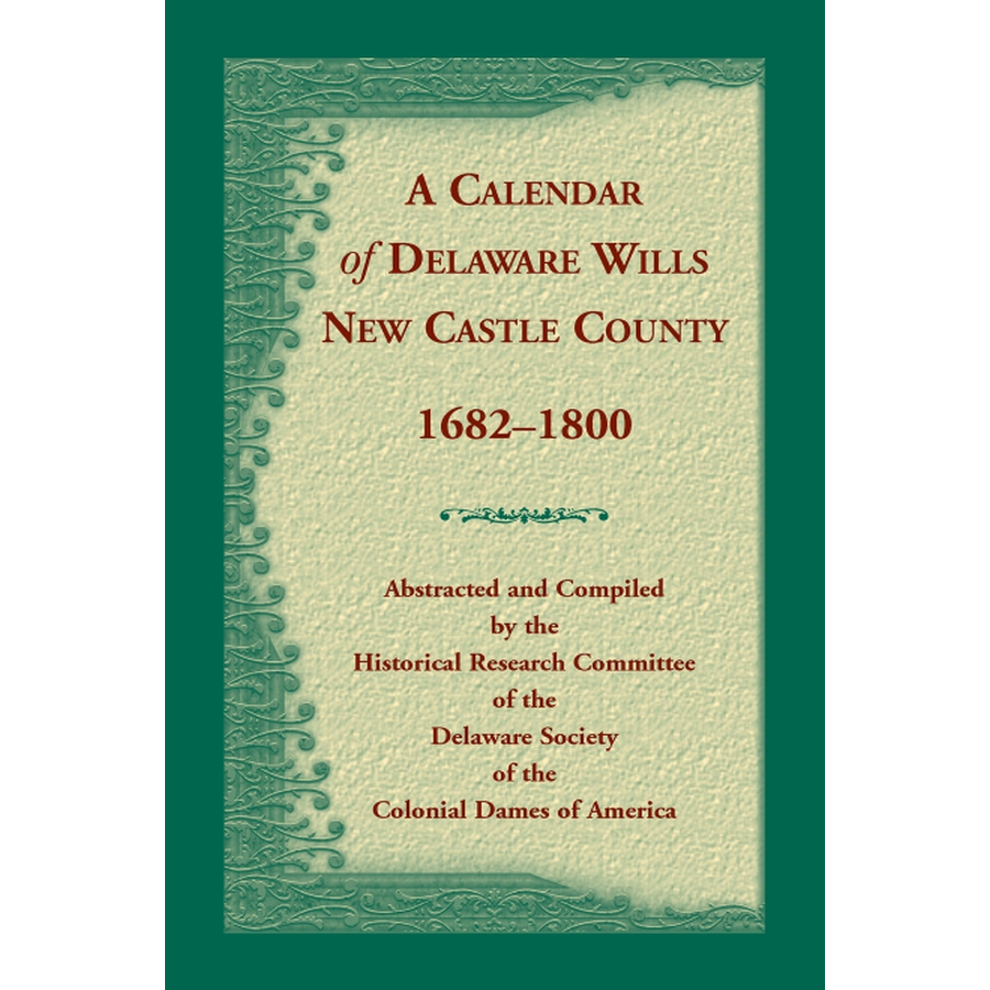 Delaware Wills Calendar: New Castle County Probate Records 1682-1800 | Genealogy Research & Historical Document Collection