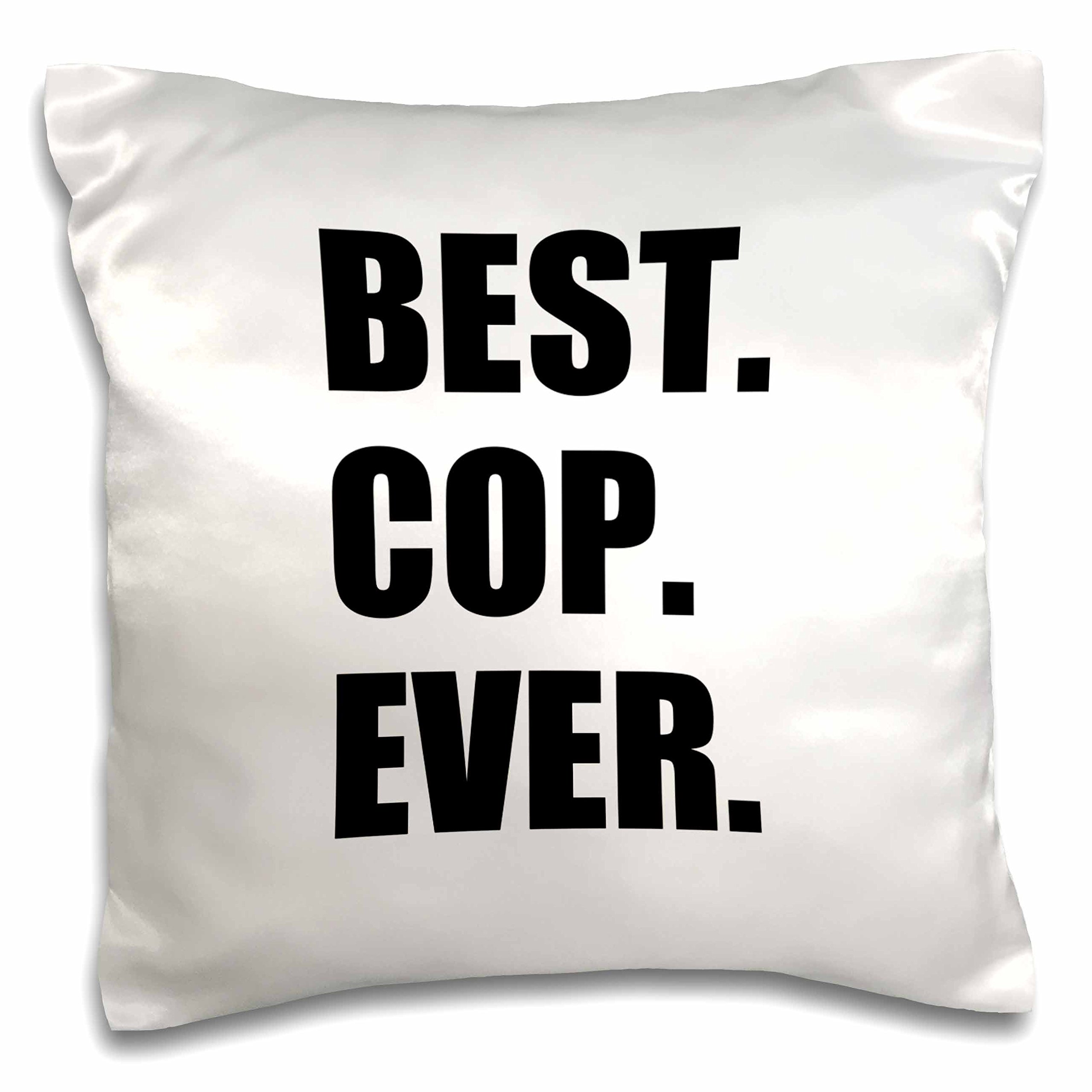 Best Cop Ever Funny Police Officer Gift - 16x16 Inch Decorative Pillow Case for Home & Office - 3dRose pc_179770_1 - Perfect for Law Enforcement Appreciation, Retirement Gifts & Police Week Decor