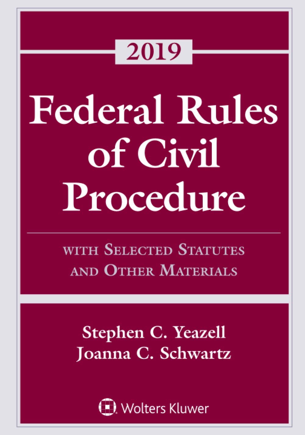 Federal Rules of Civil Procedure 2019 Edition - With Selected Statutes, Cases & Legal Materials | Essential Law School Supplement & Courtroom Reference Guide