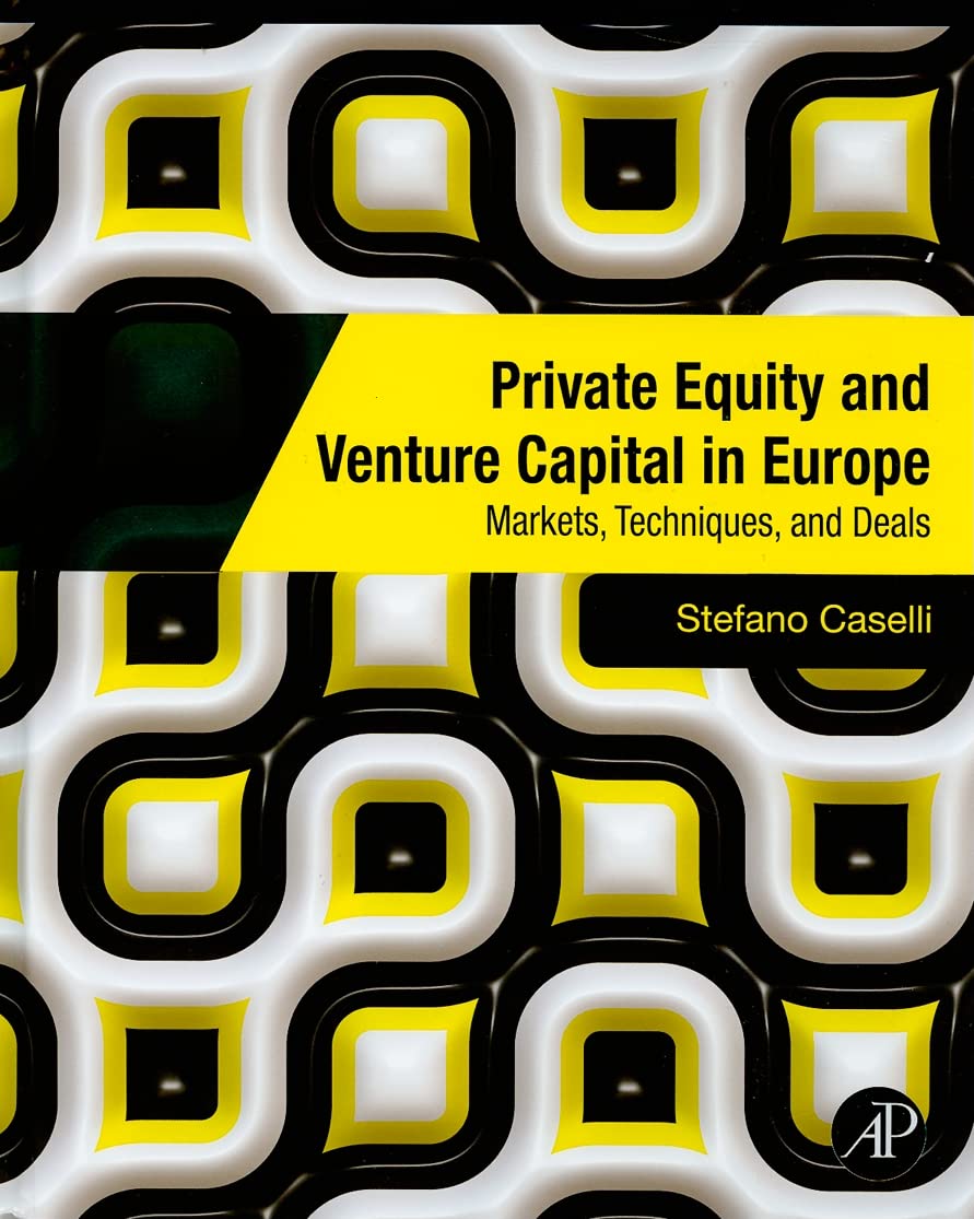 Private Equity and Venture Capital in Europe: Market Trends, Investment Techniques & Deal Strategies for Investors and Entrepreneurs