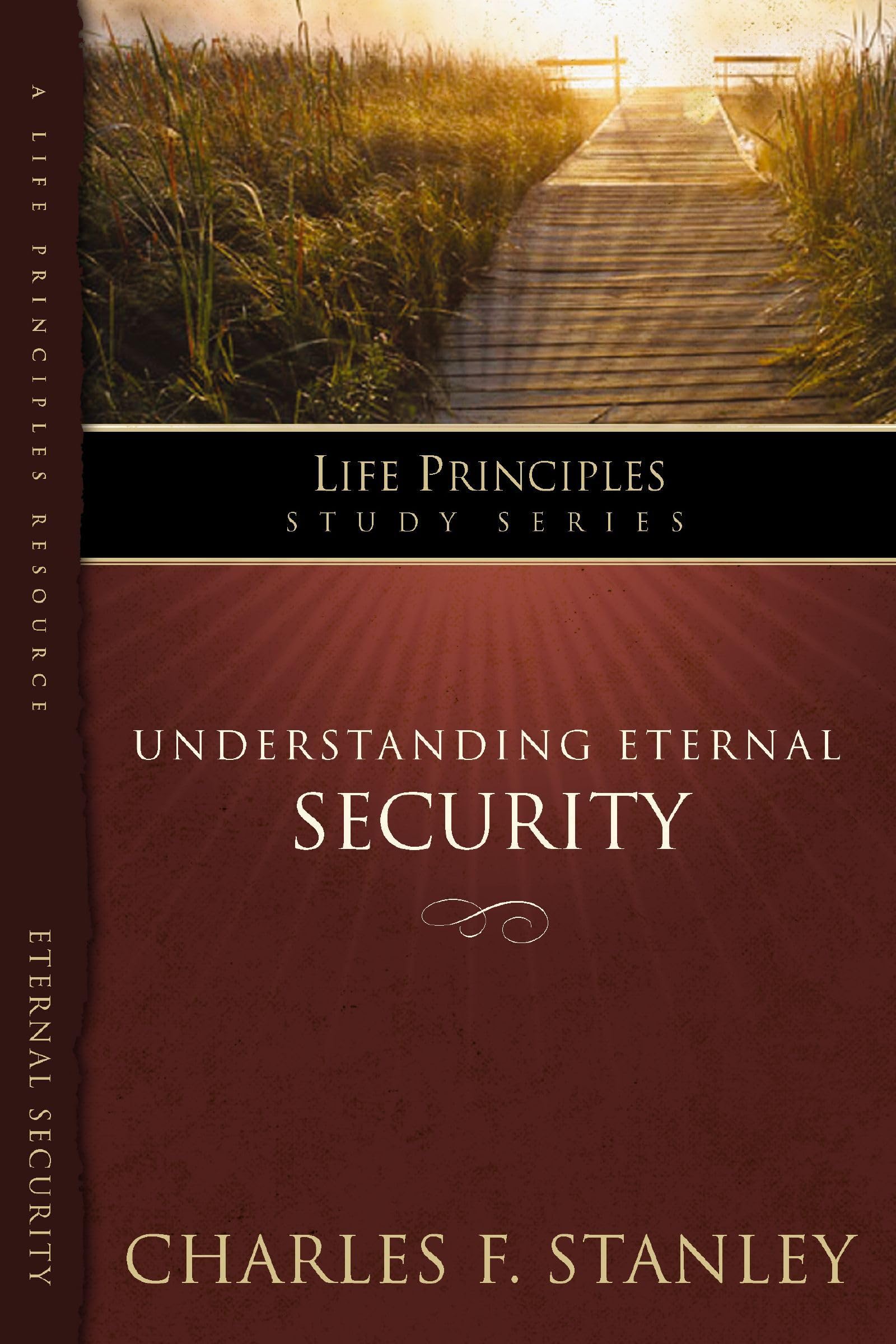 The Life Principles Study Series: Understanding Eternal Security - Bible Study Guide for Christians, Small Groups & Personal Devotion