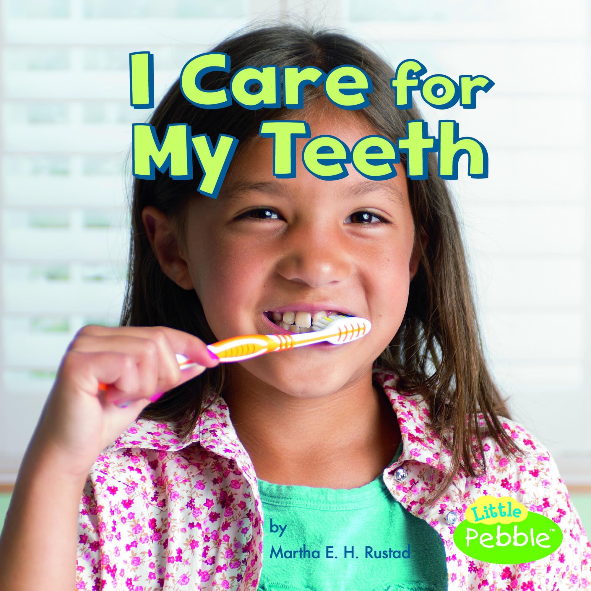 I Care for My Teeth - Little Pebble Healthy Me Children's Dental Care Book | Teaching Kids Oral Hygiene Habits for Home & School
