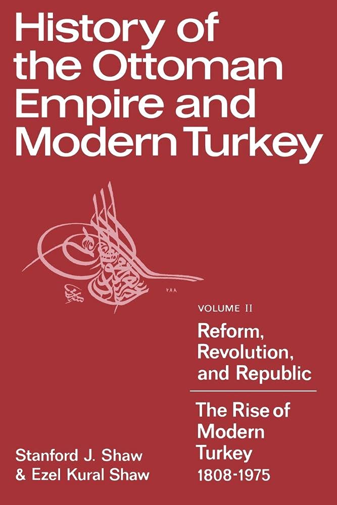 The Ottoman Empire & Modern Turkey History Book: Volume 2 - Reform, Revolution & Republic (1808-1975) | Comprehensive Guide to Turkey's Transformation | Perfect for History Students & Middle East Scholars