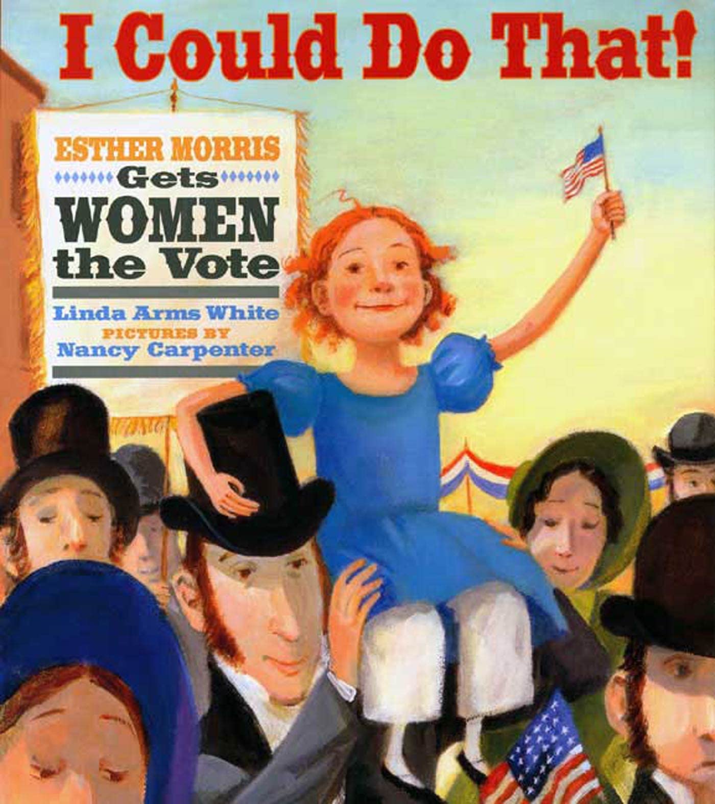 I Could Do That!: Esther Morris Gets Women the Vote - Inspiring Biography for Kids & Educators | Perfect for Women's History Month & Classroom Discussions