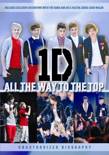 One Direction: All the Way to the Top - Official Biography & Success Story | Perfect for Directioners & Music Fans | Great Gift for Concerts, Parties & Fan Collections
