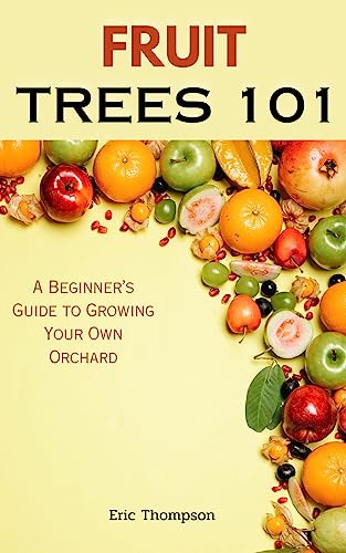 Fruit Trees 101: Complete Beginner's Guide to Growing Your Own Orchard | Planting Tips for Apples, Citrus & More | Home Gardening & Backyard Orchard Ideas