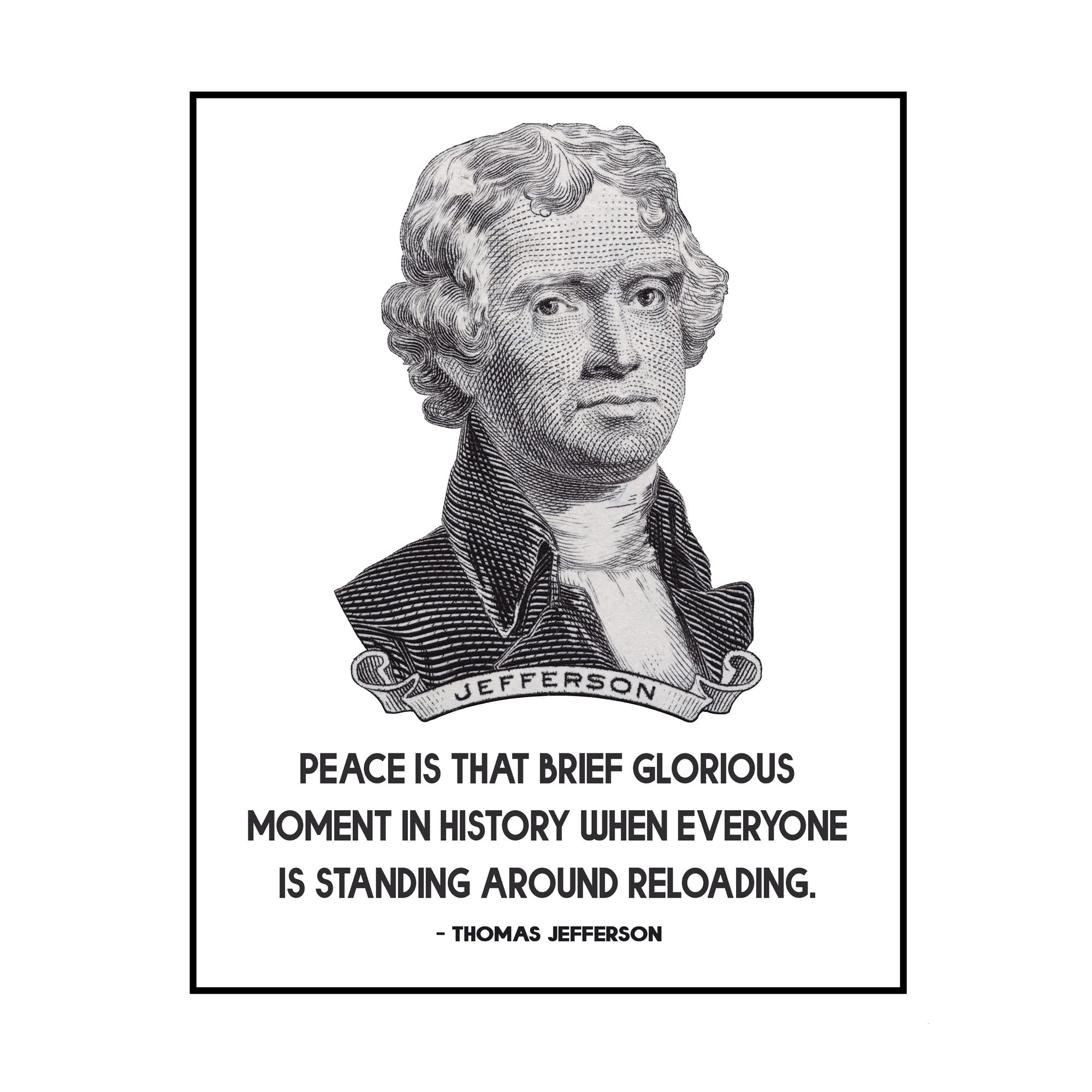 Thomas Jefferson Reload Peace Inspirational Wall Art Print - Patriotic Political Decor for Living Room, Office & Classroom - Unframed 8x10 - Perfect Gift for History Lovers & American Pride (Great for Home Decor, Gifts & Educational Spaces)