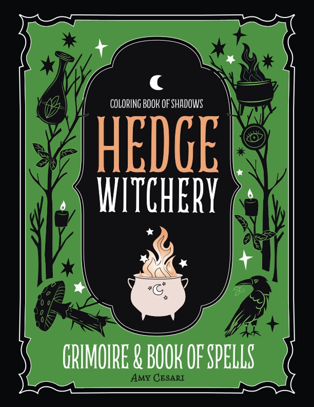 Coloring Book of Shadows: Hedge Witchery Grimoire & Book of Spells for Wiccan Practitioners - Perfect for Meditation, Spell Casting, and Pagan Rituals
